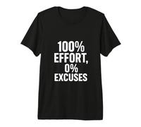 100% Effort, 0% Excuses Premium T-Shirt