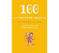 100 Embarrassing Moments That Happened At School And What You Can Learn From Them!