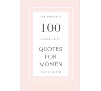 100 Empowering Quotes For Independent Women: Support Women's Rights With These Inspiring Quotes