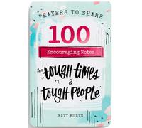 100 Encouraging Notes for Tough Times and Tough People: Prayers to Share (Shareable Messages of Hope with a Prayer, Scripture, and Inspirational Quote)