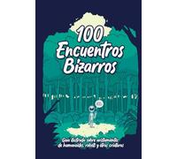 100 Encuentros Bizarros