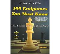 100 Endgames You Must Know: Vital Lessons for Every Chess Player