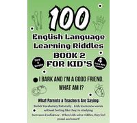100 English Language Learning Riddles - Book 2: Fun & Easy Riddles for Kids to Build Vocabulary & Critical Thinking Skills