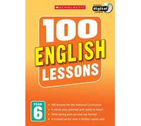 100 English Lessons for the National Curriculum for teaching ages 10-11 (Year 6). Includes short term planning and lessons for the whole year. (100 Lessons) (100 Lessons - New Curriculum)