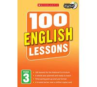 100 English Lessons for the National Curriculum for teaching ages 7-8 (Year 3). Includes short term planning and lessons for the whole year. (100 Lessons) (100 Lessons - New Curriculum)