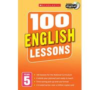 100 English Lessons for the National Curriculum for teaching ages 9-10 (Year 5). Includes short term planning and lessons for the whole year. (100 Lessons) (100 Lessons - New Curriculum)