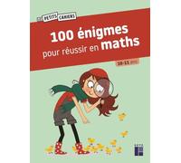 100 énigmes pour réussir en maths 10/11 ans
