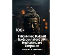 100+ Enlightening Buddhist Quotations about Life, Meditation, and Compassion: Path to Enlightenment