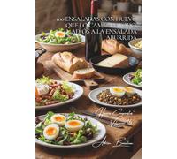 100 ensaladas con huevo que lo cambian todo: adiós a la ensalada aburrida: El huevo transforma sus ensaladas en verdaderas comidas equilibradas y ... - Subserie "Huevos Compuestos" (10 libros))