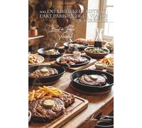 100 entrecôtes de bistrot : l'art parisien de la viande qui grésille: Café de Flore, Brasserie Lipp... l'entrecôte des comptoirs dans votre cuisine" ... - Sous-série "Bœuf de France" (9 livres))