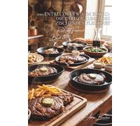 100 entrecôtes wie im bistro: die pariser kunst des zischenden fleisches: café de flore, brasserie lipp… das entrecôte der bistrotresen in ihrer küche ... unterreihe „Rind aus Frankreich“ (9 bücher))