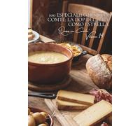 100 especialidades con comté: la DOP del Jura como estrella: Maduración, terruño, técnicas... el comté revela sus secretos (Serie Quesos - Subserie "Quesos con Carácter" (5 libros))