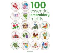 100 Essential Embroidery Motifs (100 Essential Stitches)