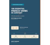 100 Essential French Verbs in Context: A2-B1 Bridge Coursebook