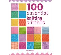 100 Essential Knitting Stitches: (100 Essential Stitches)