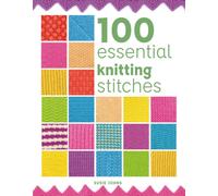 100 Essential Knitting Stitches