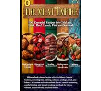 100 Essential Recipes for Chicken, Pork, Beef, Lamb, Fish and Seafood