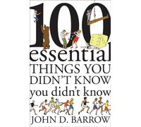 100 Essential Things You Didn't Know You Didn't Know
