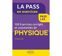 100 exercices corrigés et commentés de physique pour la PASS