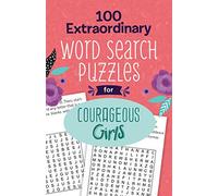 100 Extraordinary Word Search Puzzles for Courageous Girls