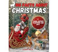 100 Facts About Christmas: Santa Claus Storybook, Gifts for kids, children, adults, seniors, Seasonal Magic Stories, History, Tales, Celebrations, Tradition, Crafts, Family Holiday