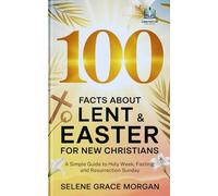 100 Facts About Lent & Easter for New Christians: A Simple Guide to Holy W asting, and Resurrection Sunday (Learnovia Christian Book Series)