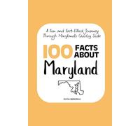 100 Facts about Maryland: A Fun and Fact-Filled Journey Through Maryland’s Quirky Side (Facts About the 50 States)
