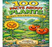 100 Facts About Plants: A Read It, Write It Activity Book for Curious Kids (100 Facts for Curious Kids)