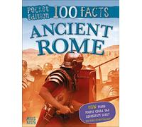 100 Facts Ancient Rome Pocket Edition - Bitesized Facts & Awesome Images to Support KS2 Learning