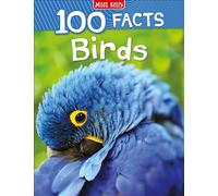 100 Facts Birds: Bursting with Detailed Images, Activities and Exactly 100 Amazing Facts