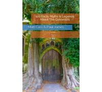 100 Facts, Myths & Legends About The Cotswolds (100 Facts, Myths and Legends)