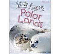 100 Facts Polar Lands - Bitesized Facts & Awesome Images to Support KS2 Learning