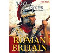 100 Facts Roman Britain - Bitesized Facts & Awesome Images to Support KS2 Learning