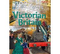 100 Facts Victorian Britain - Bitesized Facts & Awesome Images to Support KS2 Learning
