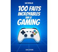 100 Faits Incroyables sur le Gaming: Anecdotes du jeu vidéo, De l’ère des bornes d’arcade aux consoles modernes, un guide complet pour découvrir l’histoire et les curiosités du rétro gaming