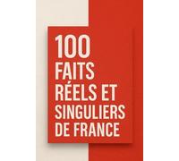 100 Faits Réels et Singuliers de France
