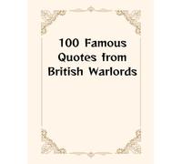 100 Famous Quotes from British Warlords