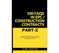 100 FAQs in EPC / Construction Contracts - Part#2: A quick handbook for a better understanding of contracts for a Common EPC Man