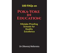 100 FAQs on Poka-Yoke in Education: Mistake-Proofing Schools for Quality Excellence