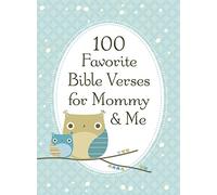 100 Favorite Bible Verses for Mommy and Me: Nurturing Devotions and Scripture for Every Mom and Her Child