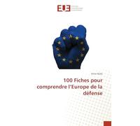 100 Fiches pour comprendre l’Europe de la défense
