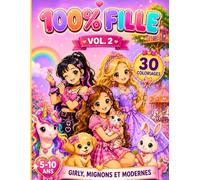 100% FILLE VOL.2 - Princesses, Chanteuses K-POP, Licornes et Animaux: 30 Coloriages mignons et amusants pour Filles de 5 à 10 ans - Cahier de coloriage Girly