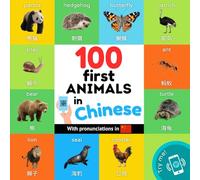 100 first animals in chinese: Bilingual picture book for kids: english / chinese with pronunciations (Learn Chinese)
