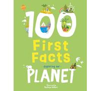 100 First Facts Exploring our Planet