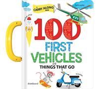 100 First Vehicles and Things That Go: A Carry Along Book