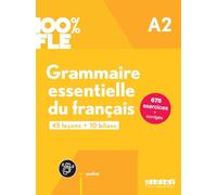 100% FLE - A2 Grammaire essentielle du français + audio download: 45 leçons, 10 bilans