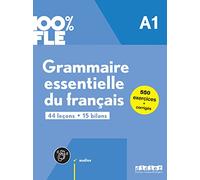 100% FLE - Grammaire essentielle du français A1 - livre + didierfle.app: 44 leçons, 15 bilans, 550 exercices + corrigés