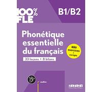 100% FLE - Phonétique essentielle du français B1/B2 - livre + didierfle.app: 33 leçons. 8 bilans