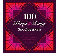 100 Flirty & Dirty Sex Questions: Prompts to Spark Conversation & Exploration