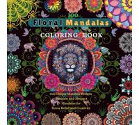 100 Floral Mandala Coloring Book: Intricate & Abstract Mandalas for Stress Relief and Creativity